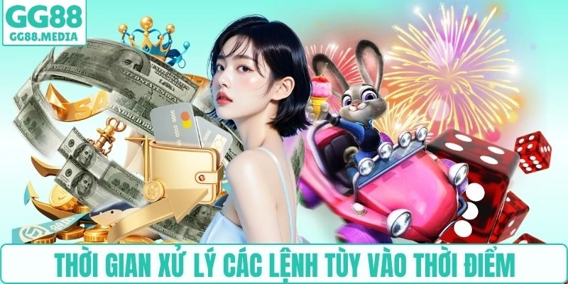Thời gian xử lý các lệnh tùy vào thời điểm