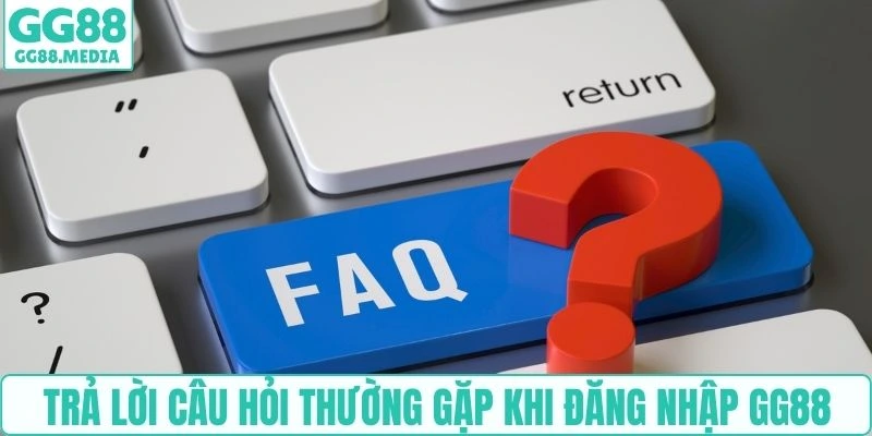 Trả lời câu hỏi thường gặp khi đăng nhập GG88