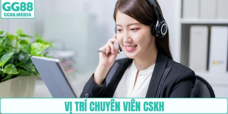 Vị trí chuyên viên CSKH